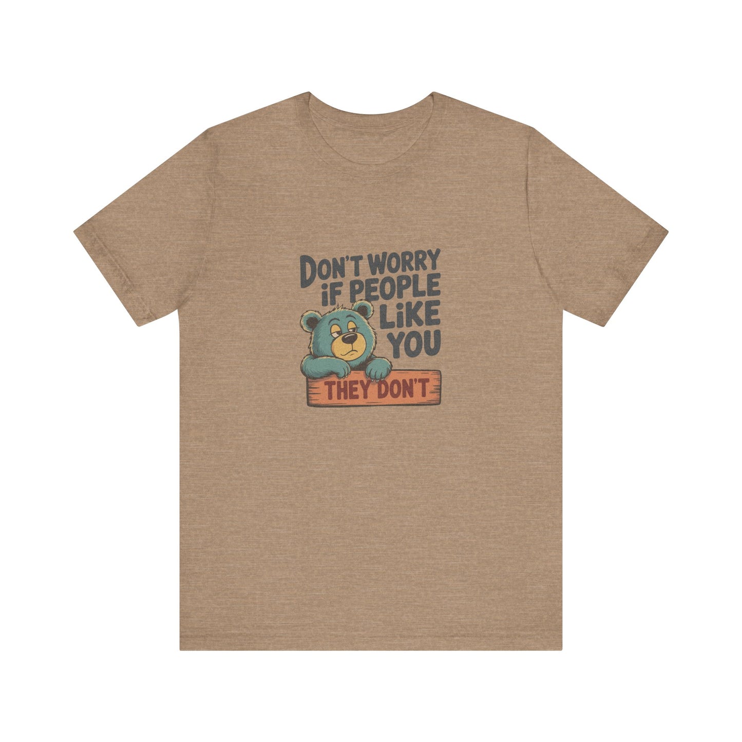 Don't Worry If People Like You (They Don't) — Retro Tee (Light)