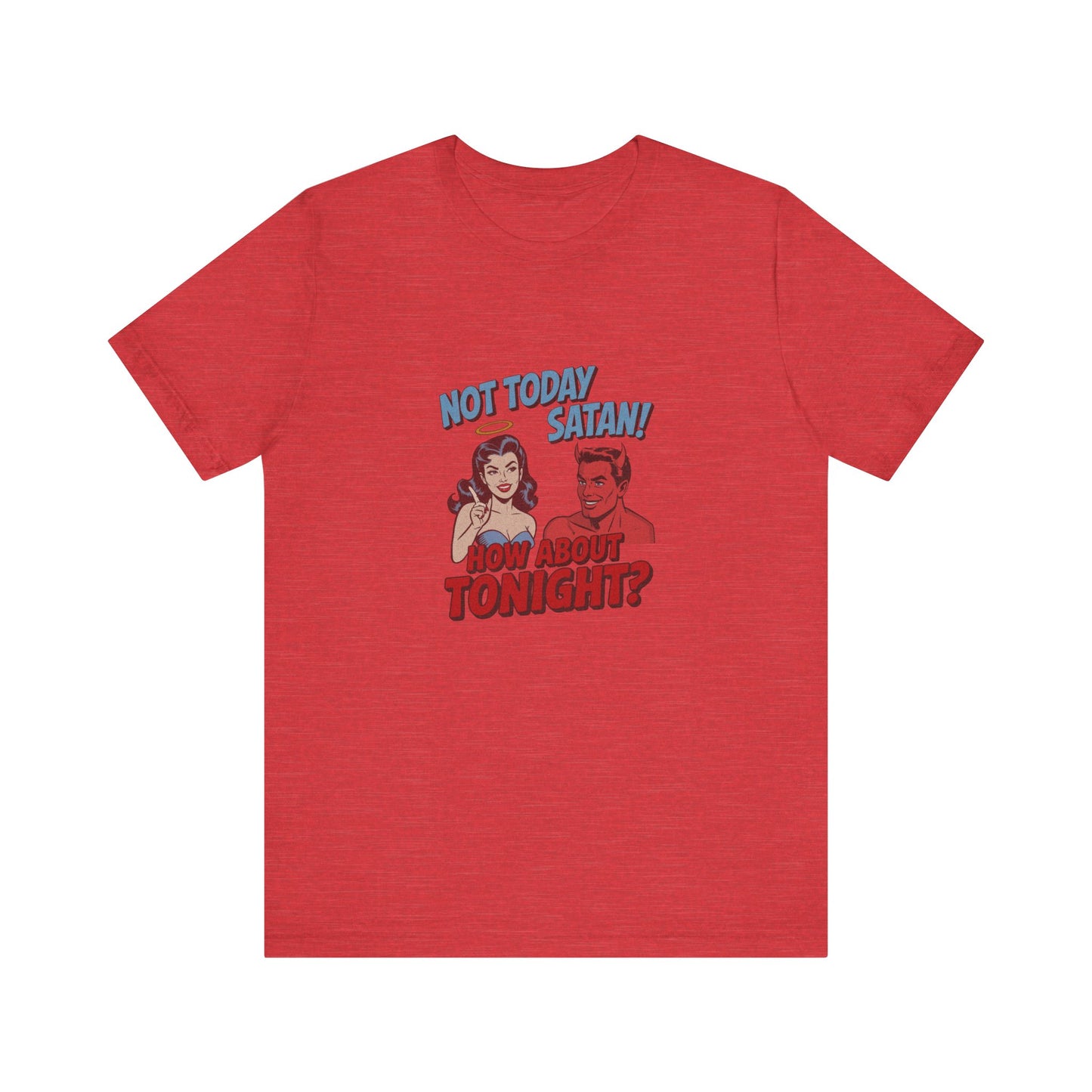 Not Today Satan (How About Tonight?) — Retro Tee (Light)