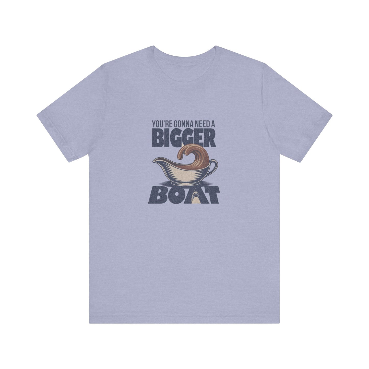 You're Gonna Need a Bigger (Gravy) Boat — Retro Tee (Light)