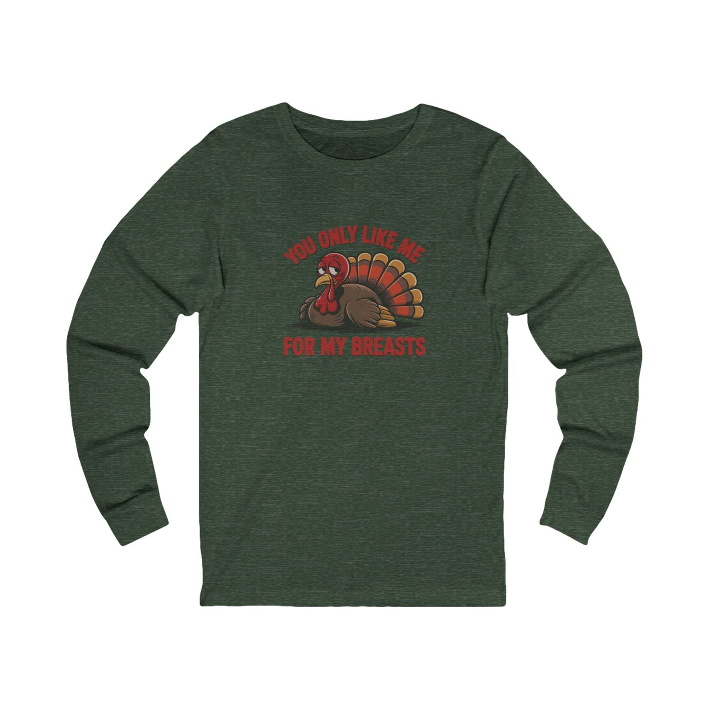 You Only Like Me for My Breasts — Thanksgiving Long Sleeve (Dark)