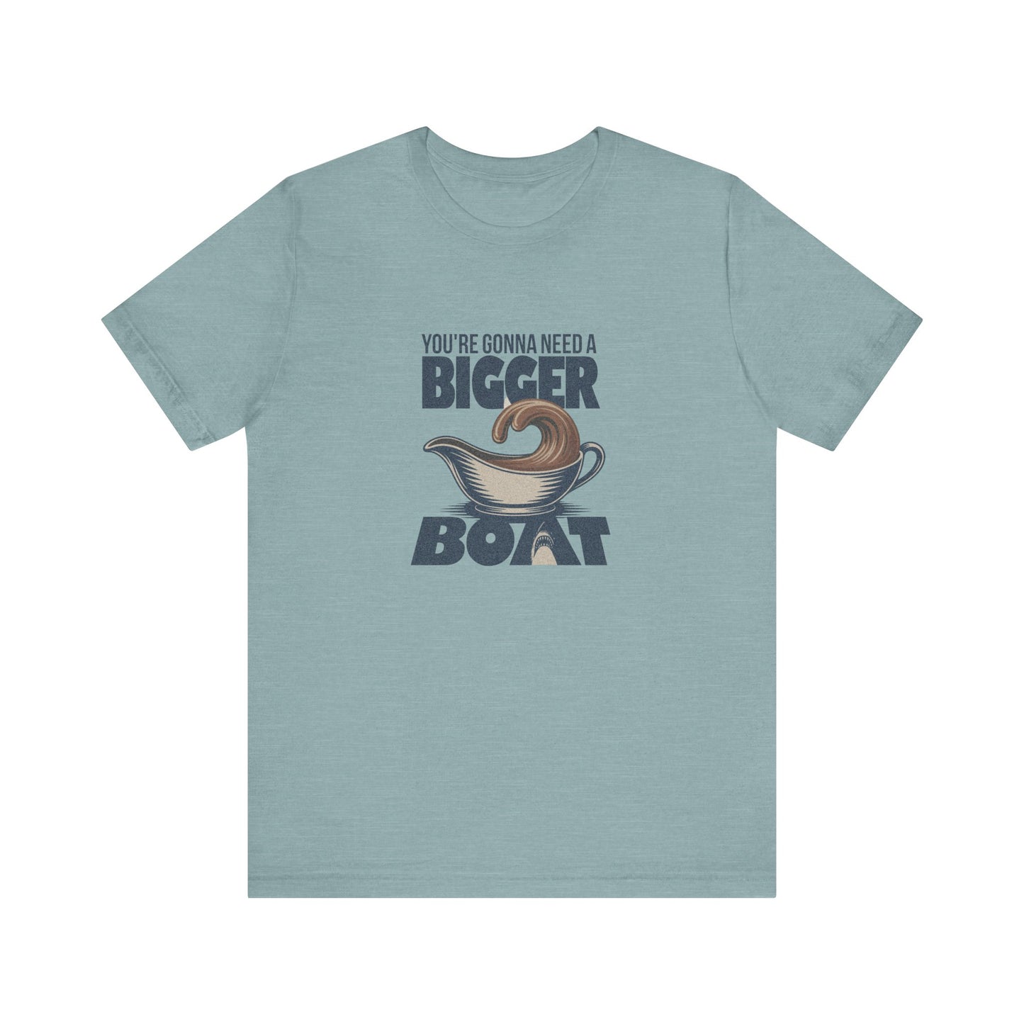 You're Gonna Need a Bigger (Gravy) Boat — Retro Tee (Light)