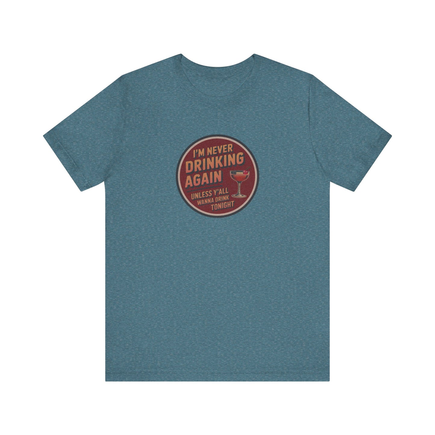 I’m Never Drinking Again (LOL) — Retro Tee (Light)
