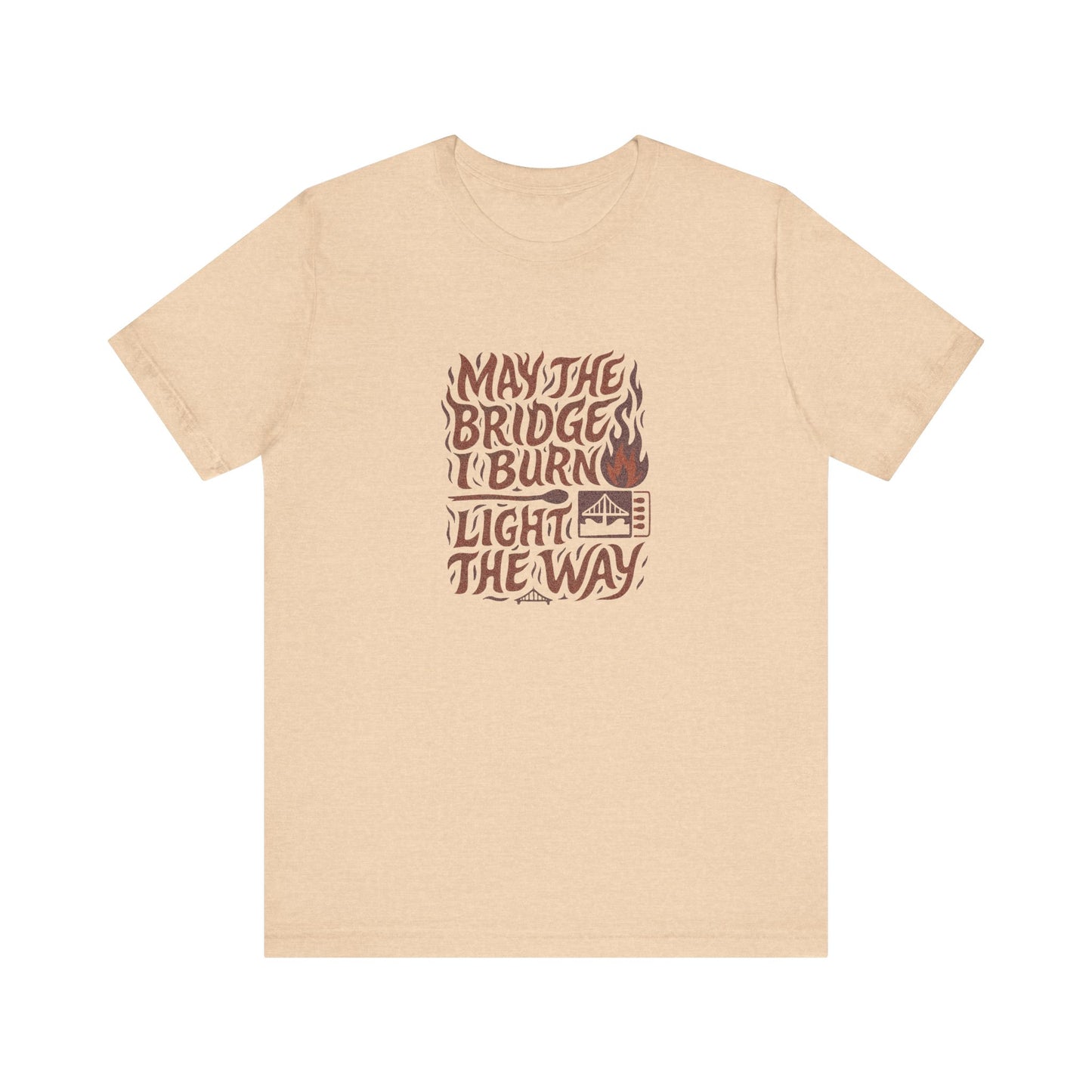 May the Bridges I Burn Light the Way (Remix) — Retro Tee (Light)