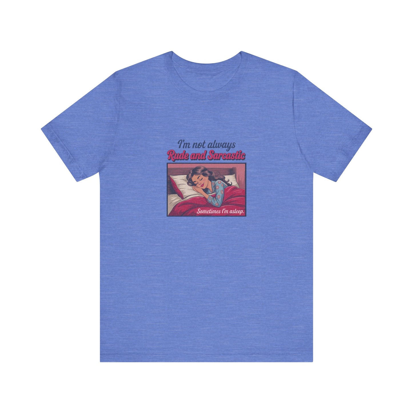 I'm Not Always Rude and Sarcastic — Retro Tee (Light)