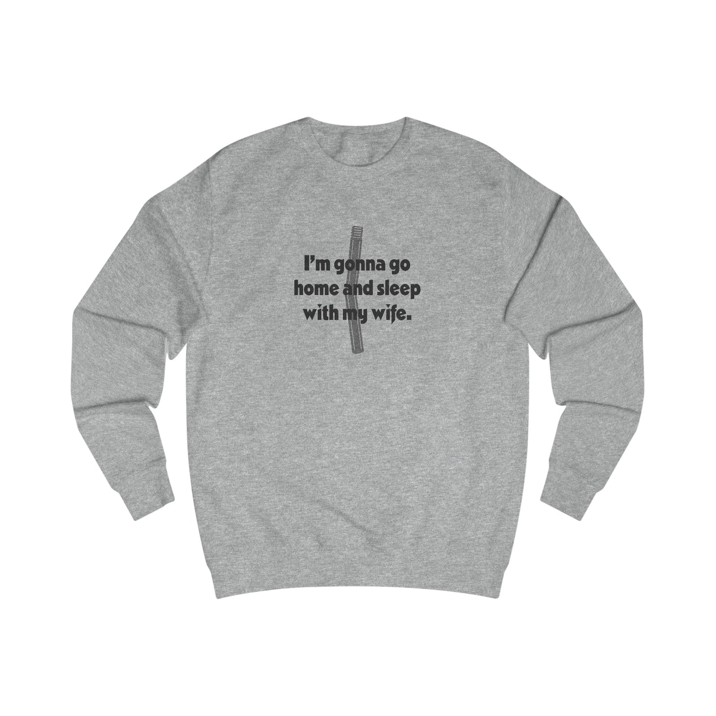 I’m Gonna Go Home and Sleep With My Wife — Clue Retro Sweatshirt (Light)