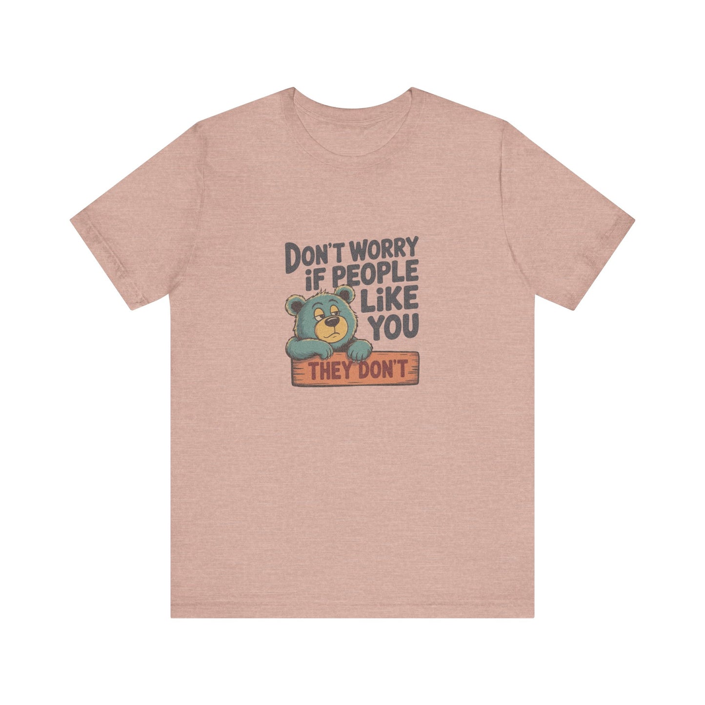 Don't Worry If People Like You (They Don't) — Retro Tee (Light)