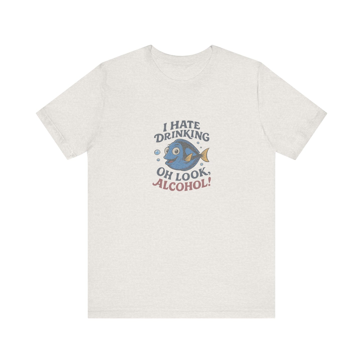 I Hate Drinking (Oh Look, Alcohol!) — Forgetful Fish Retro Tee (Light)