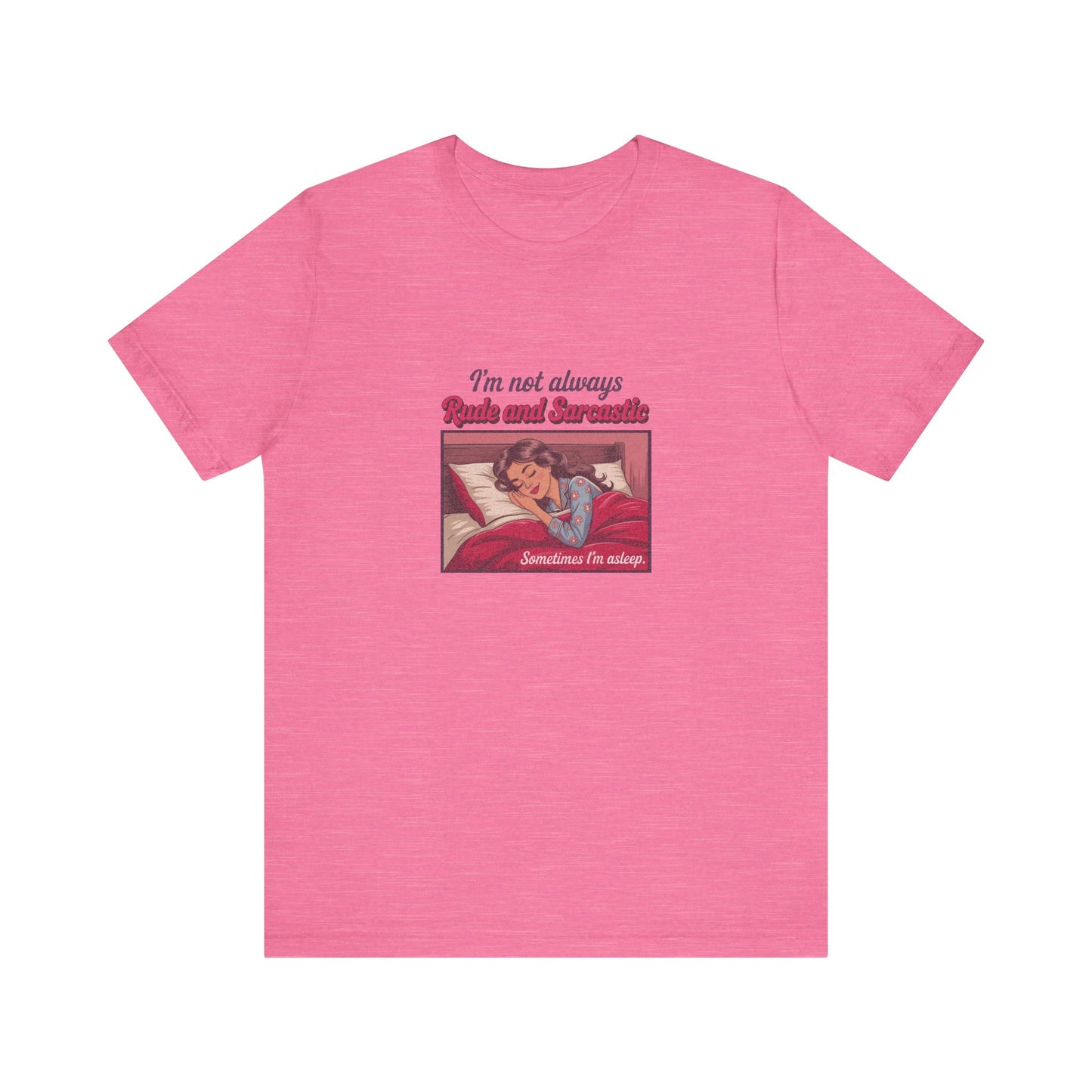 I'm Not Always Rude and Sarcastic — Retro Tee (Light)