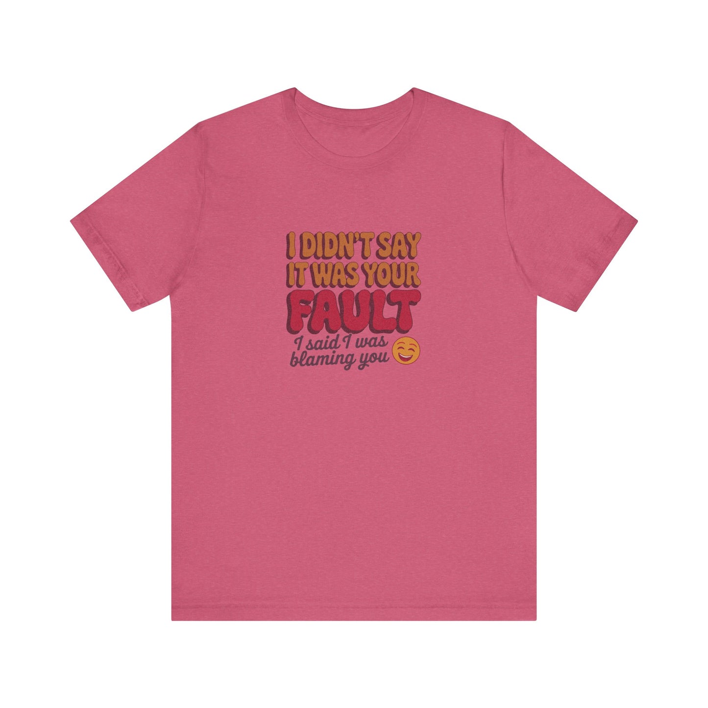 Not Your Fault, But I'm Blaming You — Retro Tee (Light)
