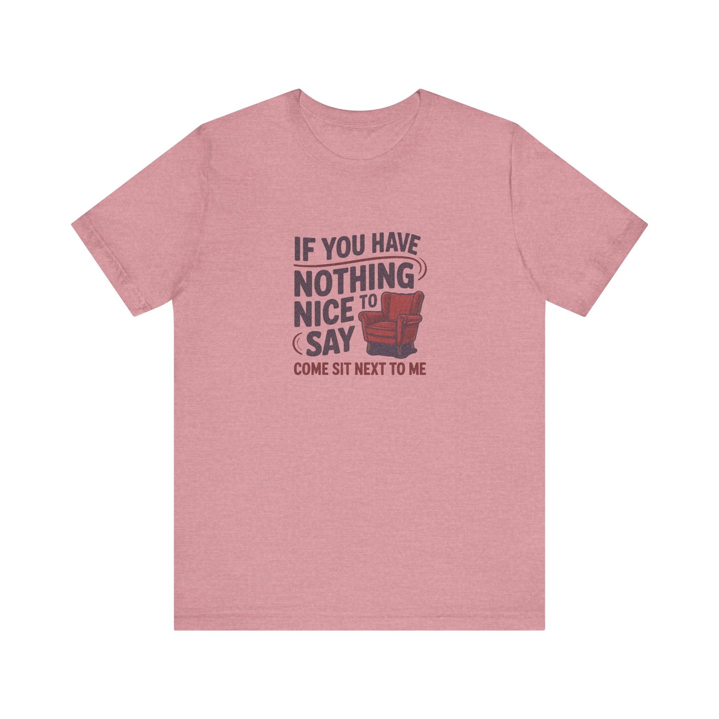 Nothing Nice to Say? Come Sit Next to Me — Retro Tee (Light)