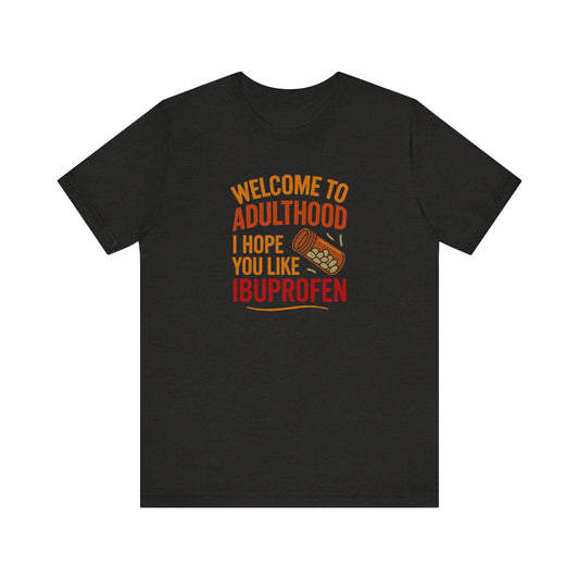 Welcome to Adulthood (Ibuprofen) — Retro Graphic Tee (Dark)