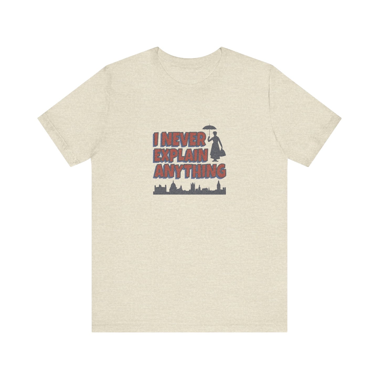 I Never Explain Anything — Mary Poppins Retro Tee (Light)