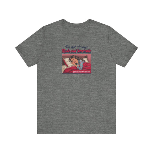 I'm Not Always Rude and Sarcastic — Retro Tee (Light)