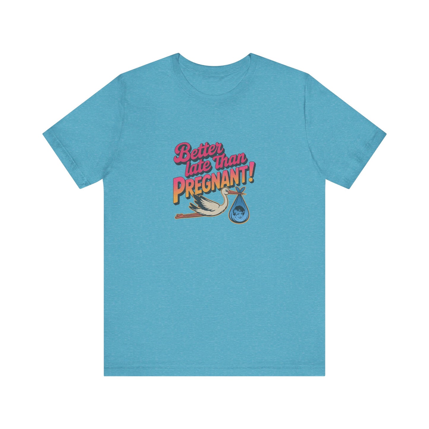 Better Late Than Pregnant! — Blanche Devereaux Retro Tee (Light)