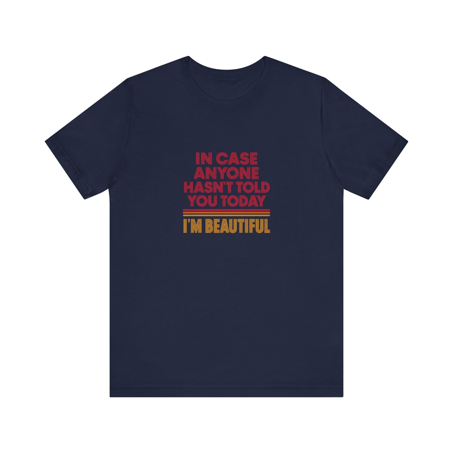 In Case Anyone Hasn't Told You Today, I'm Beautiful — Retro Tee (Dark)