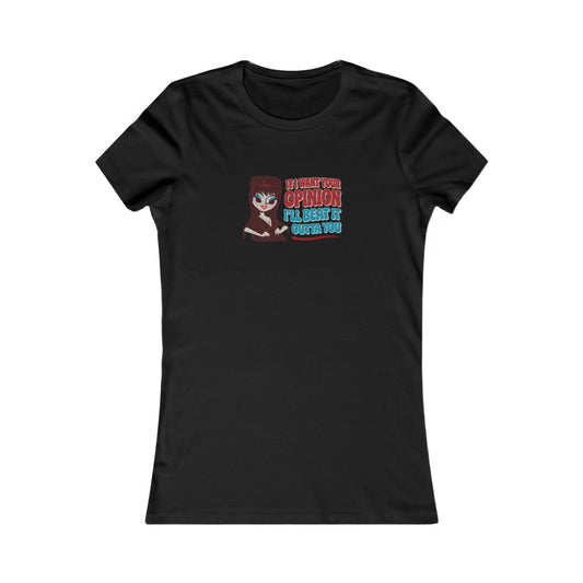 If I Want Your Opinion, I'll Beat It Outta Ya — Elvira Women's Tee (Dark)