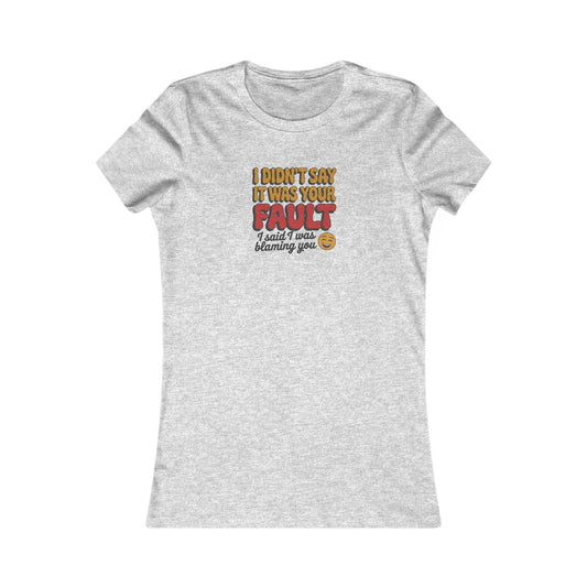 Not Your Fault, But I'm Blaming You — Retro Women's Tee (Light)