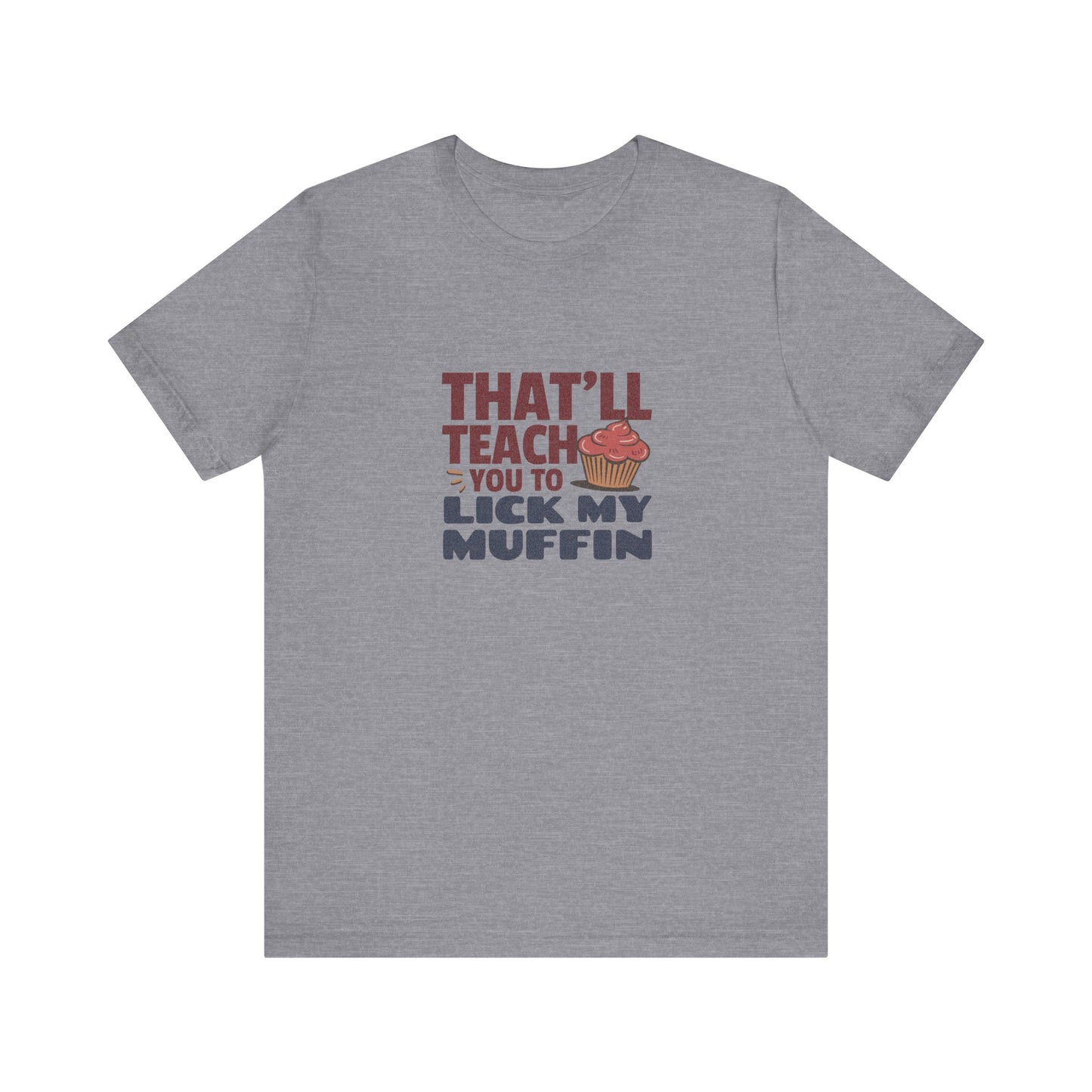 That'll Teach You to Lick My Muffin — Friends Retro Tee (Light)