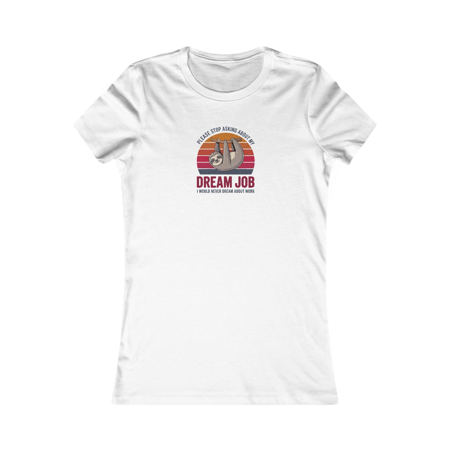 My Dream Job? I Would Never Dream About Work — Retro Women's Tee (Light)