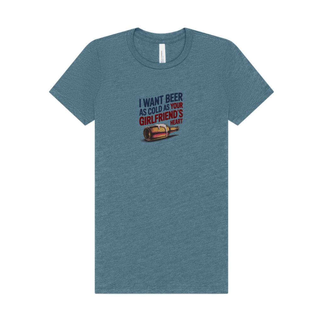 I Want Beer As Cold As Your Girlfriend’s Heart — Retro Women's Tee (Light)