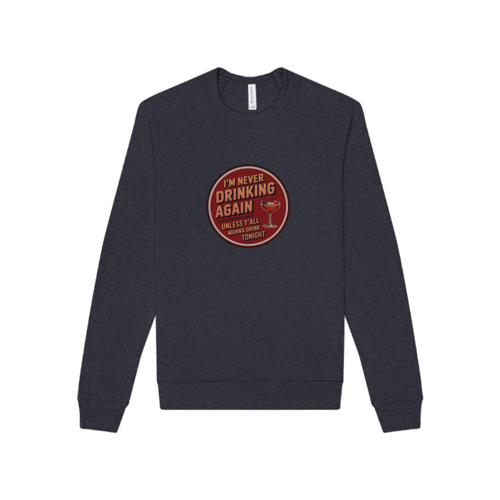 I’m Never Drinking Again (LOL) — Retro Sweatshirt (Dark)