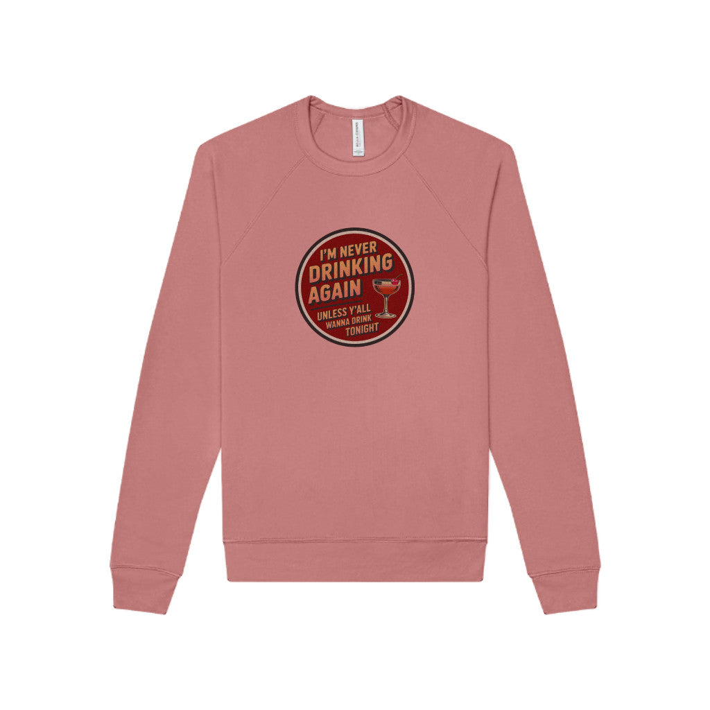 I’m Never Drinking Again (LOL) — Retro Sweatshirt (Light)