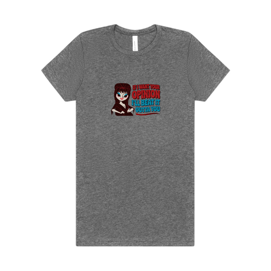 If I Want Your Opinion, I'll Beat It Outta Ya — Elvira Women's Tee (Light)