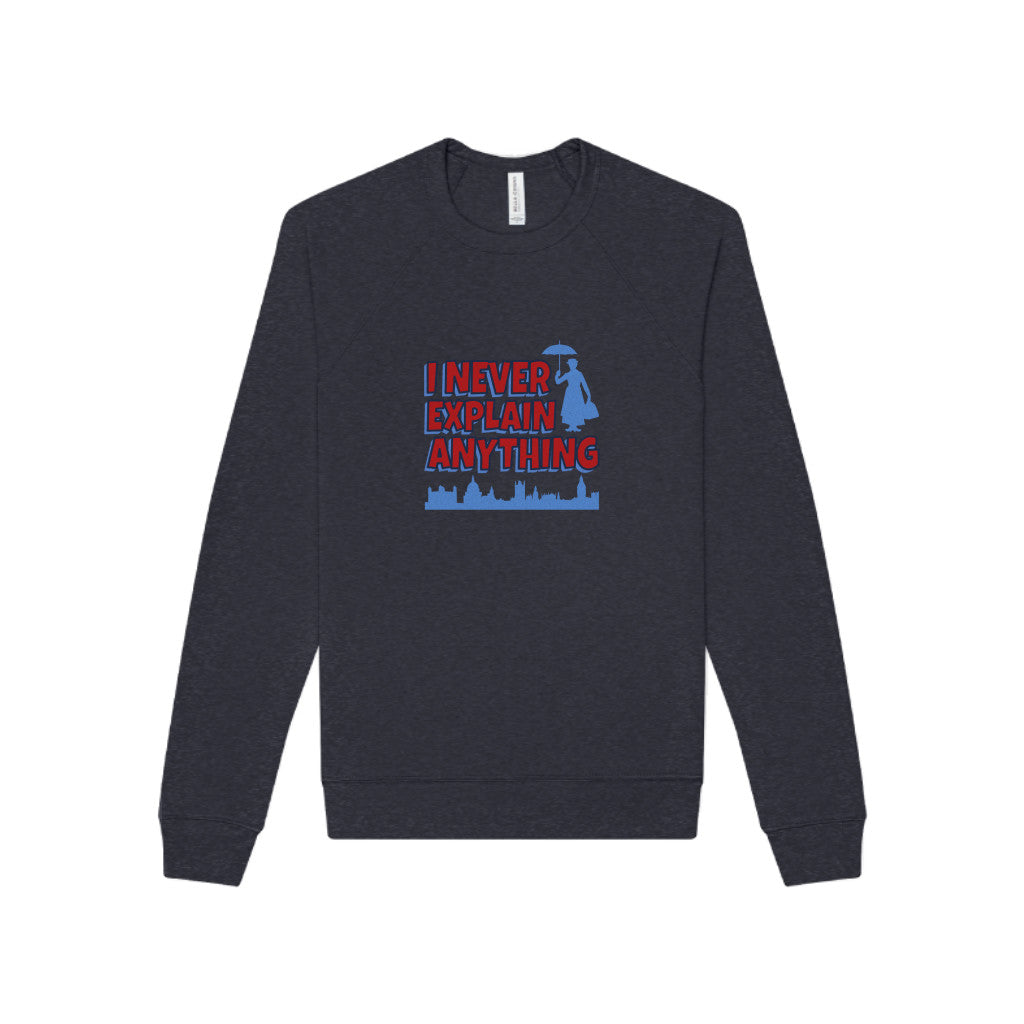 I Never Explain Anything — Mary Poppins Sweatshirt (Dark)