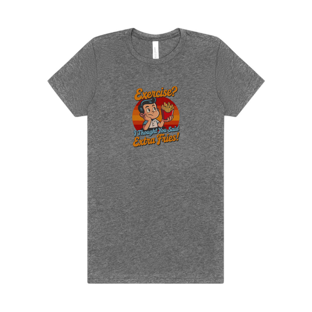 Exercise? I Thought You Said Extra Fries! — Retro Women's Tee (Light)
