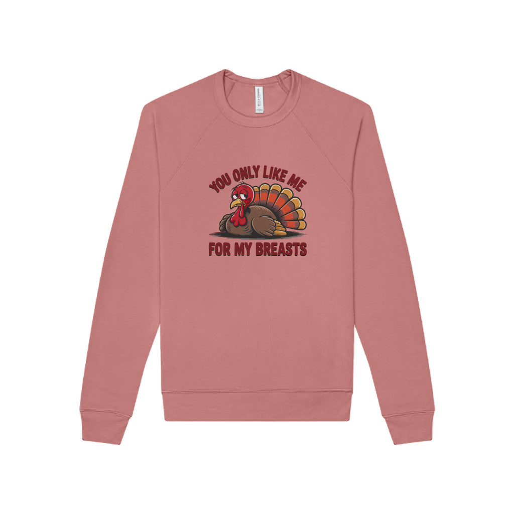 You Only Like Me for My Breasts — Thanksgiving Sweatshirt (Light)