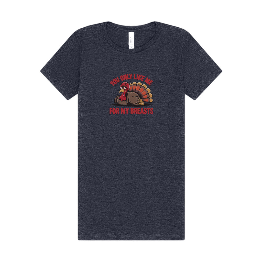 You Only Like Me for My Breasts — Thanksgiving Women's Tee (Dark)