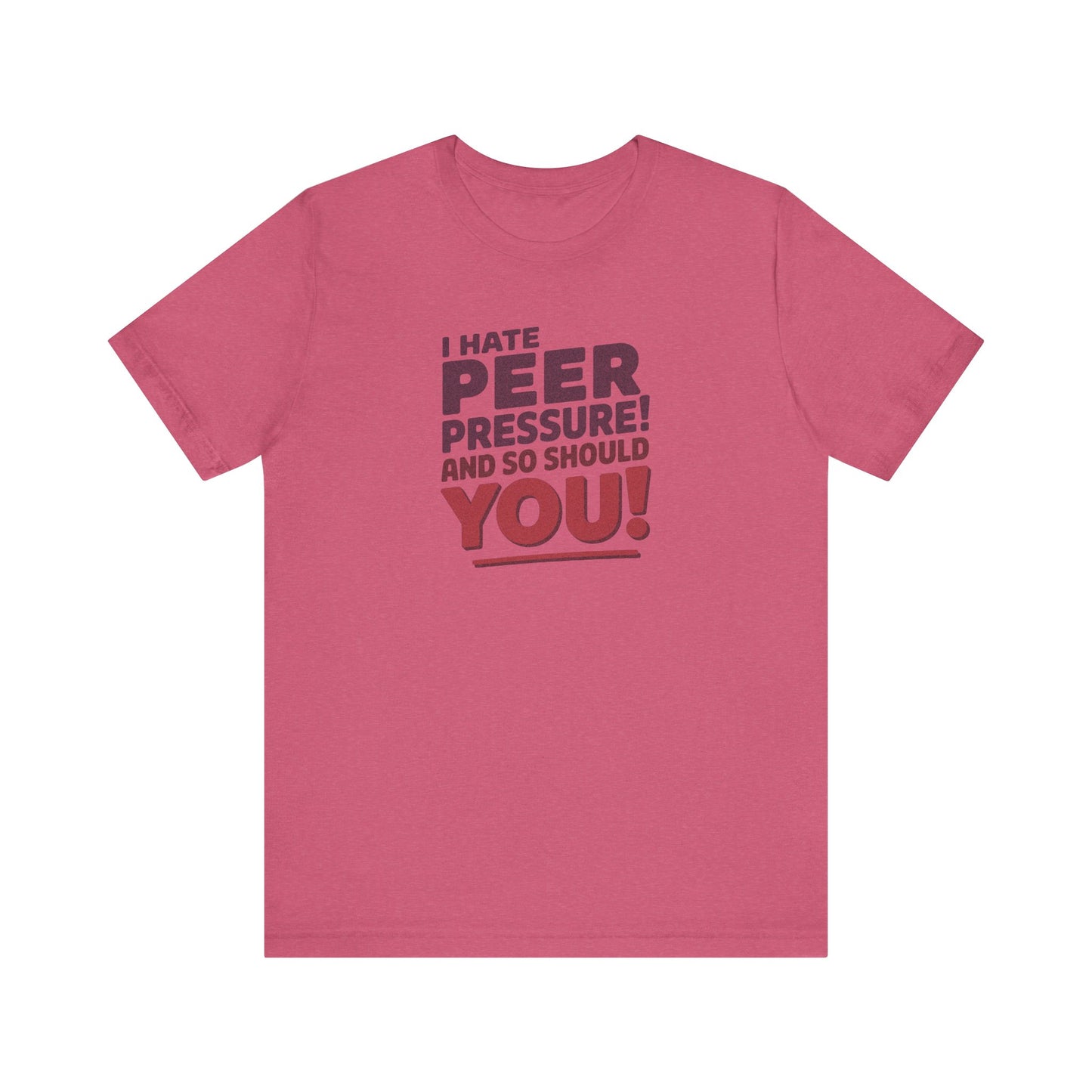 I Hate Peer Pressure, And So Should You! — Retro Tee (Light)