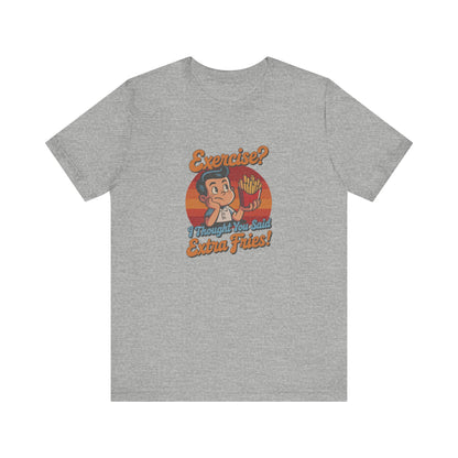 Exercise? I Thought You Said Extra Fries! — Retro Tee (Light)