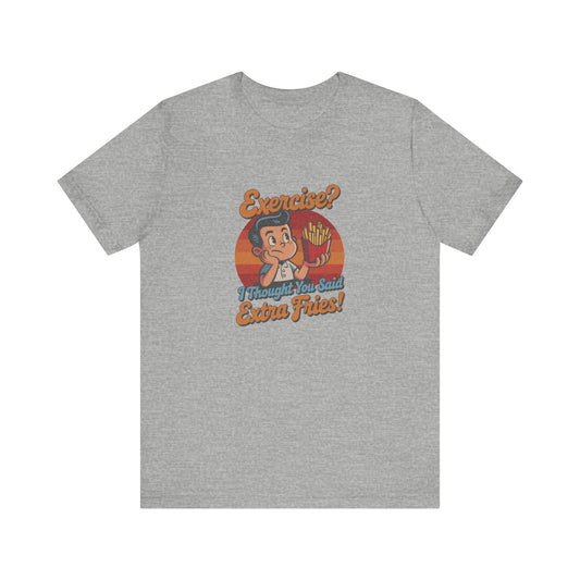 Exercise? I Thought You Said Extra Fries! — Retro Tee (Light)