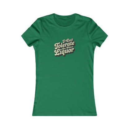 I Can't Tolerate You Without Liquor — Retro Women's Tee (Dark)