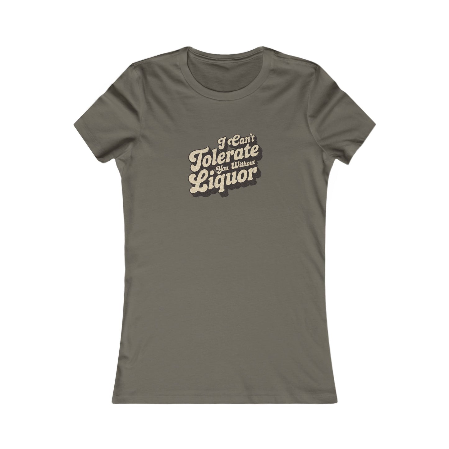 I Can't Tolerate You Without Liquor — Retro Women's Tee (Dark)