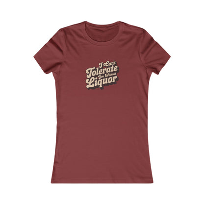 I Can't Tolerate You Without Liquor — Retro Women's Tee (Dark)