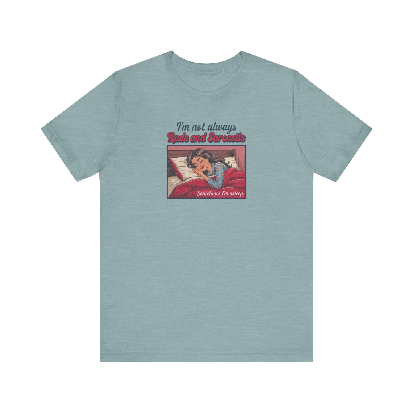 I'm Not Always Rude and Sarcastic — Retro Tee (Light)