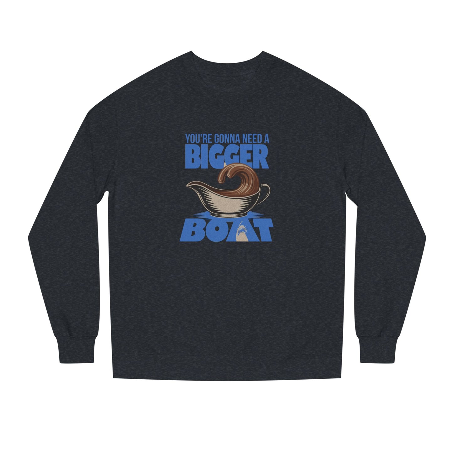 You're Gonna Need a Bigger (Gravy) Boat — Retro Sweatshirt (Dark)
