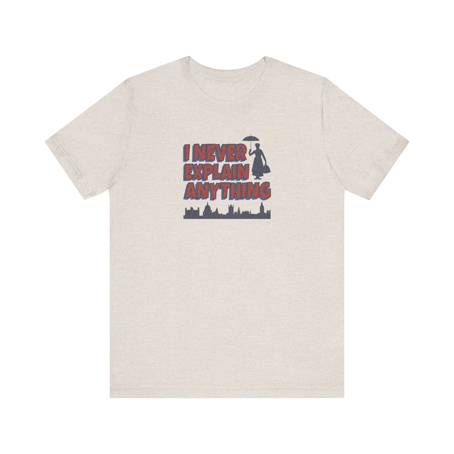 I Never Explain Anything — Mary Poppins Retro Tee (Light)
