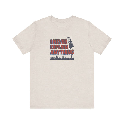 I Never Explain Anything — Mary Poppins Retro Tee (Light)
