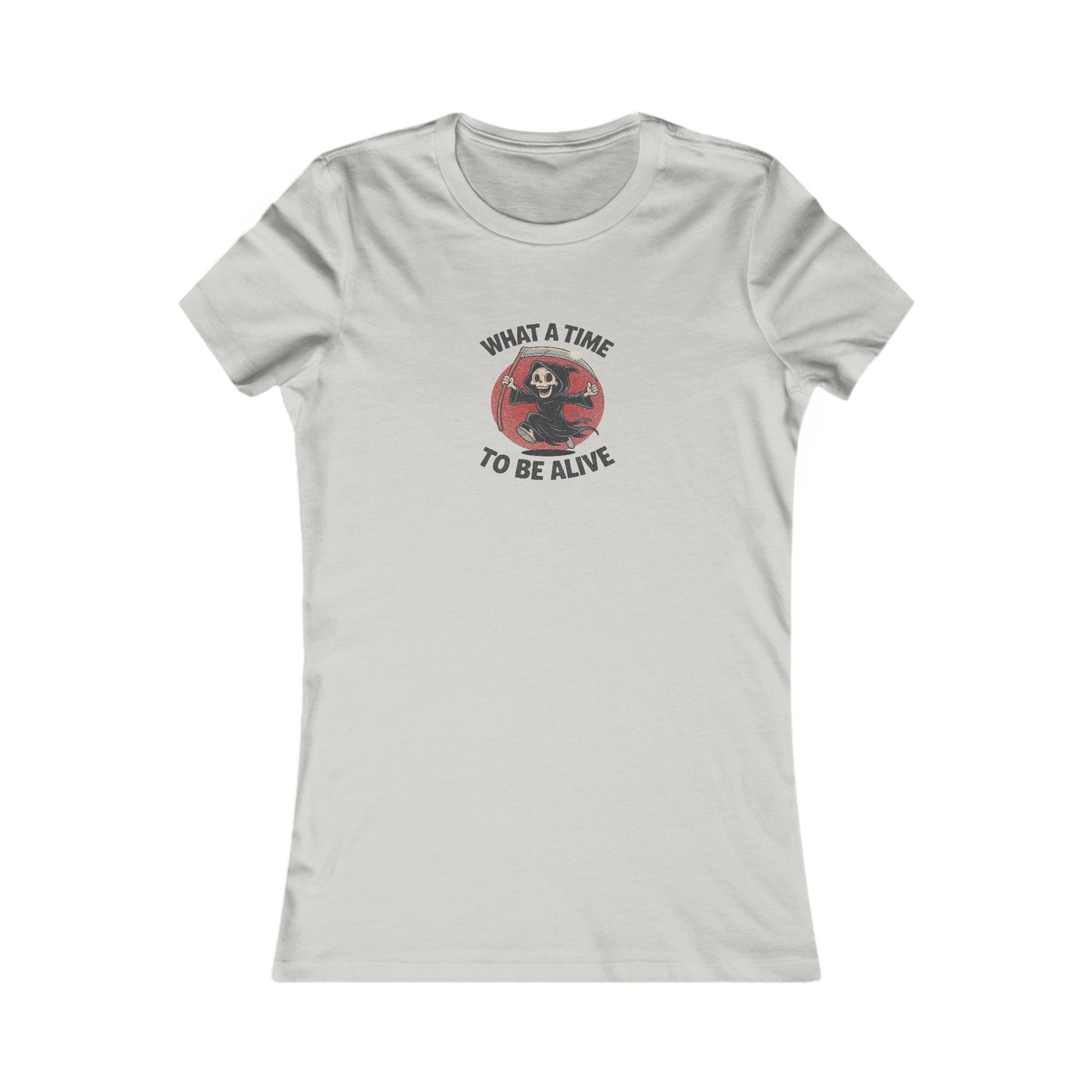 What a Time to Be Alive — Not-So-Grim Reaper Women's Tee (Light)