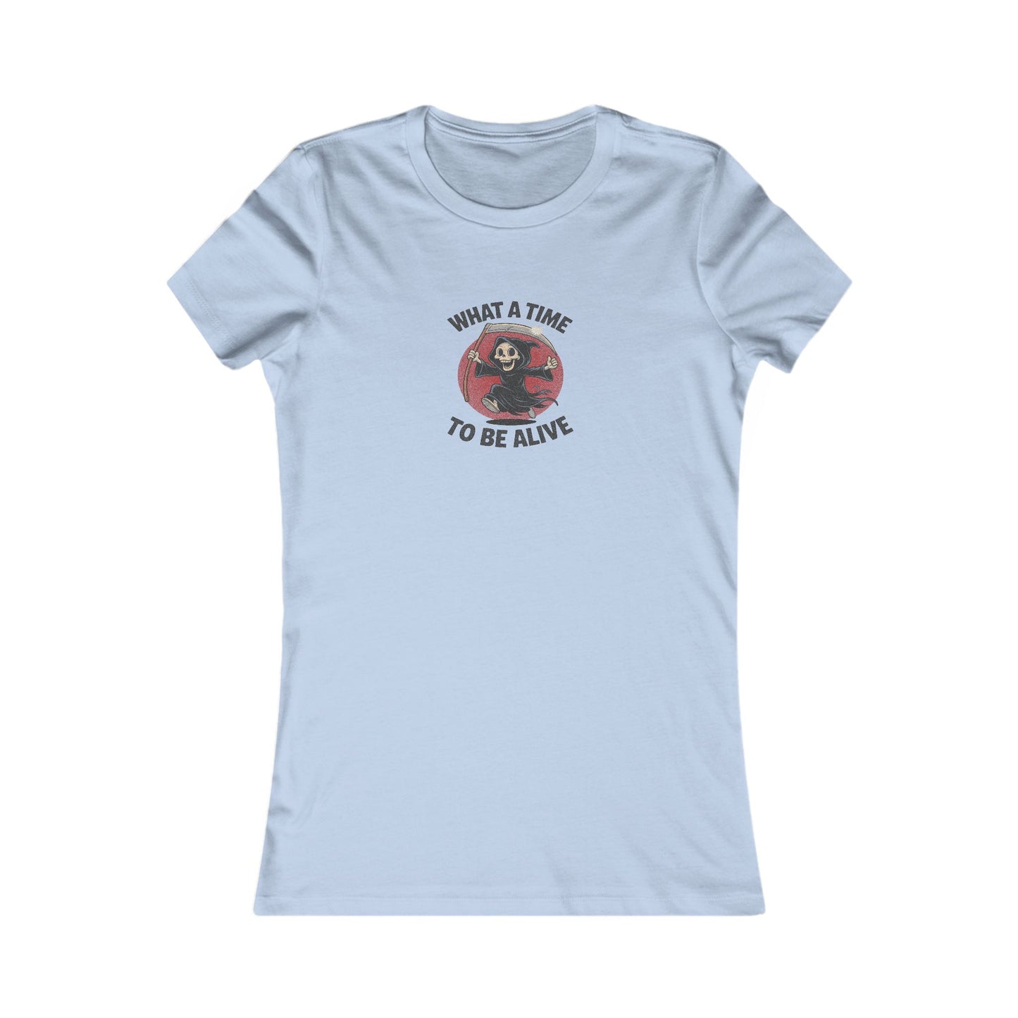 What a Time to Be Alive — Not-So-Grim Reaper Women's Tee (Light)