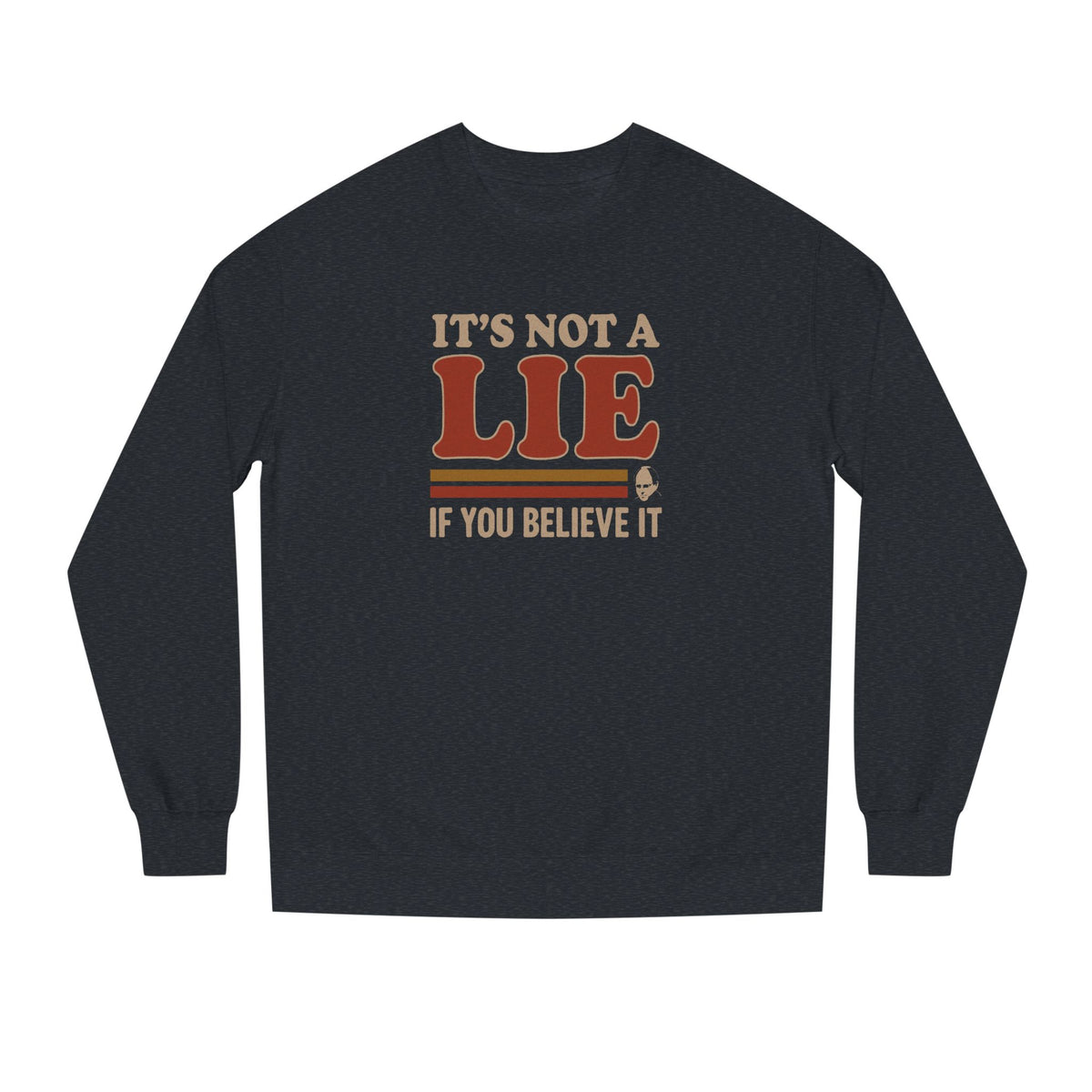 It’s Not a Lie, If You Believe It — George Costanza Retro Sweatshirt (Dark)
