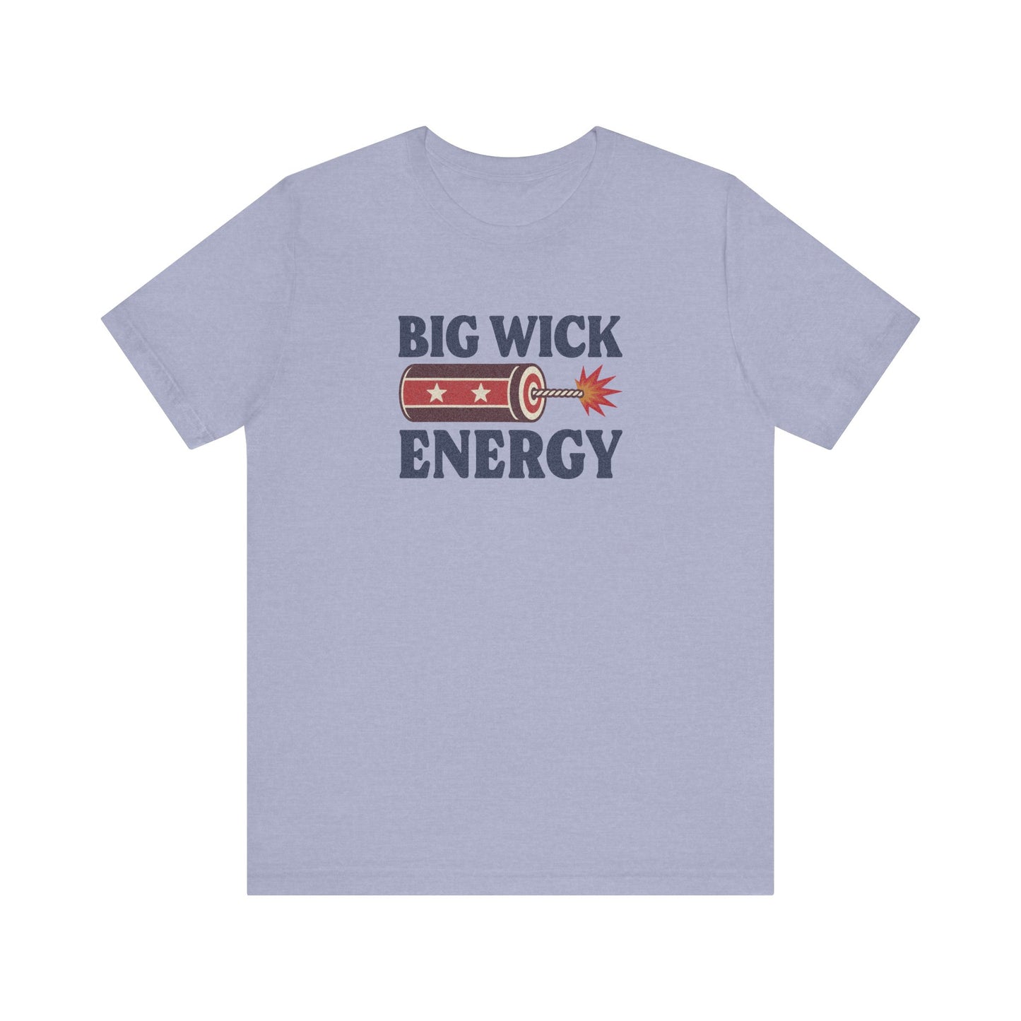 Big Wick Energy Shirt — Funny 4th of July Firecracker Tee