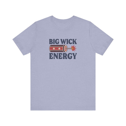 Big Wick Energy Shirt — Funny 4th of July Firecracker Tee