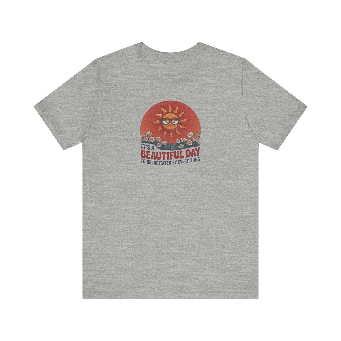 Beautiful Day To Be Irritated by Everything — Retro Tee (Light)