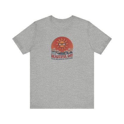 Beautiful Day To Be Irritated by Everything — Retro Tee (Light)