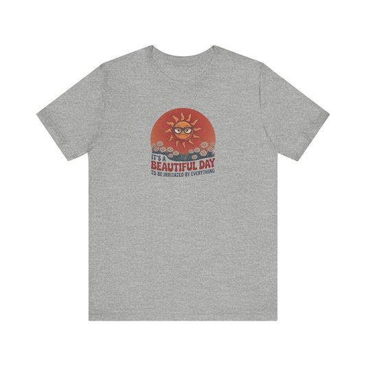 Beautiful Day To Be Irritated by Everything — Retro Tee (Light)