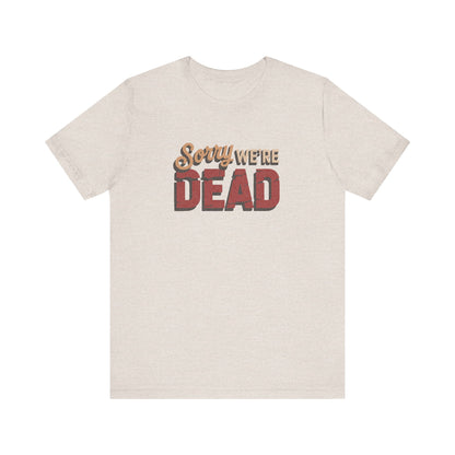 Sorry We’re Dead — Zombie Halloween Sign Retro Tee (Light)